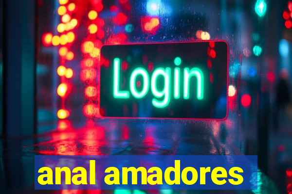 anal amadores